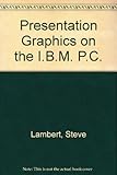Presentation graphics on the IBM PC and compatibles : how to use Microsoft Chart to create dazzling graphics for professional and corporate applications