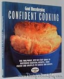 Confident cooking : the foolproof, step-by-step guide to mastering essential recipes, from pastry and soufflés to sauces and roasts