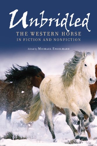 Unbridled: The Western Horse in Fiction and Nonfiction