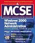 MCSE Windows 2000 Network Administration Study Guide (Exam 70-216) (Book/CD-ROM)