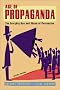 Age of Propaganda: The Everyday Use and Abuse of Persuasion Age of Propaganda: The Everyday Use and Abuse of Persuasion