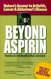 Beyond Aspirin : Nature's Challenge to Arthritis, Cancer & Alzheimer's Disease