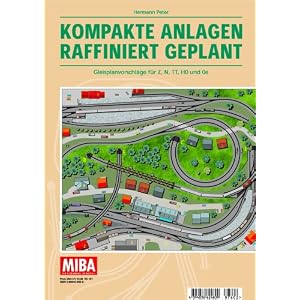 Kompakte Anlagen raffiniert geplant – Gleisplanvorschläge für Z, N, TT, H0 und 0e – MIBA Planungshilfen [Broschiert]