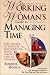 The Working Woman's Guide to Managing Time: Take Charge of Your Job and Your Life ...While Taking Care of Yourself