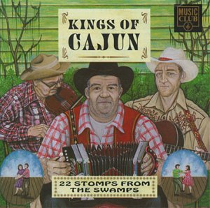 Kings of Cajun, Vol. 1: 22 Stomps from the Swamps