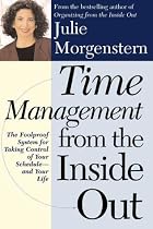 Time Management from the Inside Out: The Foolproof System for Taking Control of Your Schedule and Your Life