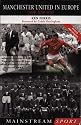 Manchester United in Europe: Tragedy, Destiny, History (Mainstream Sport)