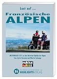  : Lust auf . . ., Franz&ouml;sische Alpen: Motorradtouren zu den h&ouml;chsten Gipfeln der Alpen