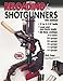 Reloading For Shotgunners: Complete How and Why of Shotshell Reloading for Hunters and Competitive Shooters