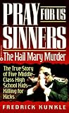 Pray for Us Sinners
 The Hail Mary Murder,
Frederick Kunkle