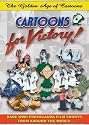 The Golden Age of Cartoons: Cartoons for Victory!