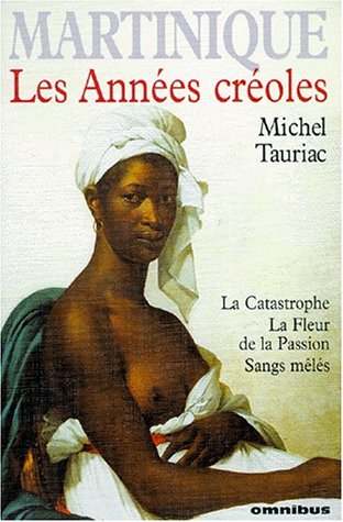 City Travel Guides Discounted  Livres : Les Années créoles: La Catastrophe -- La Fleur de la passion -- Sangs mêlés