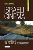 Israeli Cinema: East/West and the Politics of Representation (Library of Modern Middle East Studies)