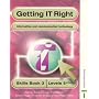 Getting IT Right - ICT Skills Students' Book 3 (Levels 5+)