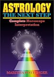 Astrology, The Next Step : Complete Horoscope Interpretation