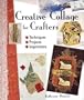 Creative Collage for Crafters: Techniques, Projects, Inspirations