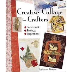 Creative Collage for Crafters: Techniques, Projects, Inspirations