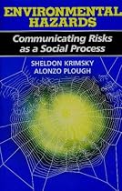 Environmental Hazards: Communicating Risks as a Social Process