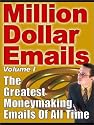 Million Dollar E-mails: The guide to creating effective, persuasive Internet email marketing campaigns that actually increase sales and work!