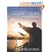When the Good News Gets Even Better: Rediscovering the Gospels through First-Century Jewish Eyes