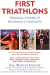 First Triathlons: Personal Stories of...