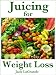 Juicing for Weight Loss (Everything You Need to Know)