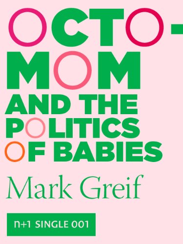 Best Price Octomom and the Politics of Babies (Kindle Single) (n+1 singles)