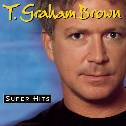 T Graham Brown - Super Hits - Zortam Music