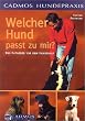 Welcher Hund passt zu mir?: Der Ratgeber vor dem Hundekauf