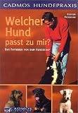 Welcher Hund passt zu mir?: Der Ratgeber vor dem Hundekauf