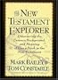 The New Testament Explorer: Discovering the Essence, Background, and Meaning of Every Book in the New Testament