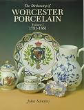 The Dictionary of Worcester Porcelain: 1751-1851 (Dictionary of Worcester Porcelain, 1751-1851)