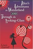 Alices Adventures in Wonderland and Through the Looking-Glass