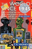 The World Since 1945: A Complete History of Global Change from 1945 to the Present