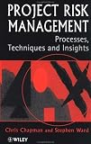 Project Risk Management: Processes, Techniques and Insights