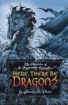 Here, There Be Dragons (Chronicles of the Imaginarium Geographica, the)