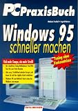 Windows 95 schneller machen. PC Praxisbuch.