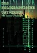 Das Holographische Universum: Ein Buch �ber Cyberkultur, Magick, Schamanismus, Quantenphysik, K�nstliche Intelligenz und die Matrix