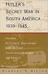 Hitler's Secret War in South America, 1939-1945: German Military Espionage and Allied Counterespionage in Brazil