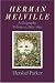 Herman Melville: A Biography (Volume 2, 1851-1891)