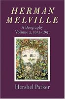 Herman Melville: A Biography (Volume 2, 1851-1891)