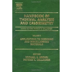 【クリックで詳細表示】Handbook of Thermal Analysis and Calorimetry， Volume 2： Applications to inorganic and miscellaneous materials