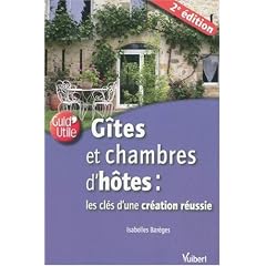 G�tes et Chambres d'h�tes : Les cl�s d'une cr�ation r�ussie