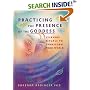 Practicing the Presence of the Goddess: Everyday Rituals to Transform Your World