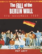 The Fall of the Berlin Wall (Days That Shook the World)