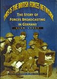 This is the British Forces Network....: Story of Forces Broadcasting in Germany (Military)