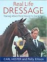 Real Life Dressage: Training Advice from Novice to Grand Prix