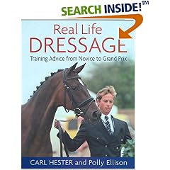 Real Life Dressage: Training Advice from Novice to Grand Prix