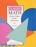 Classic Math: History Topics for the Classroom / Grades 7-12