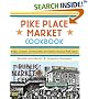Pike Place Market Cookbook: Recipes, Anecdotes, and Personalities from Seattle's Renowned Public Market
